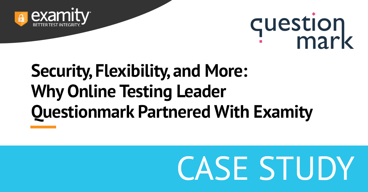 Unlocking Potential: The Strategic Alliance Between Questionmark and Examity for Enhanced Online Testing Solutions