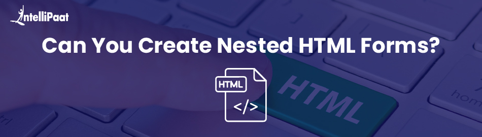 Exploring the Possibility of Nested HTML Forms