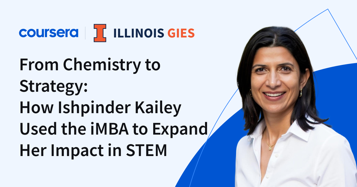 Navigating the Intersection of Chemistry and Strategy: Ishpinder Kailey’s Journey Through an iMBA to Amplify Her Influence in STEM
