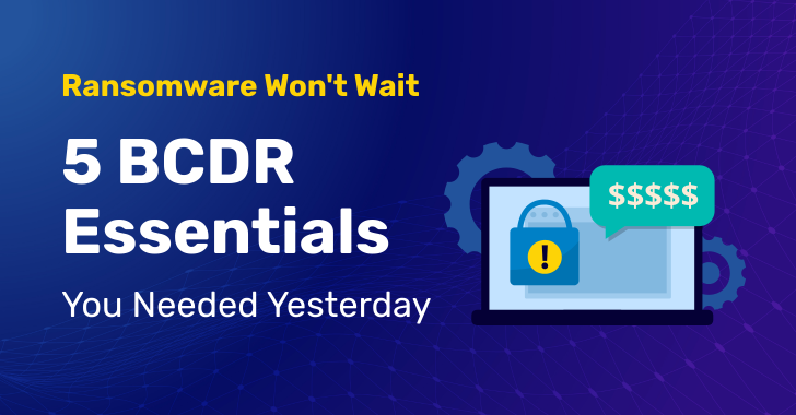 5 Key BCDR Strategies to Strengthen Your Ransomware Defense