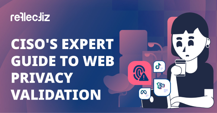 Navigating Web Privacy Validation: A CISO’s Essential Playbook
