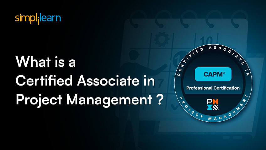 Understanding the Certified Associate in Project Management (CAPM) Certification