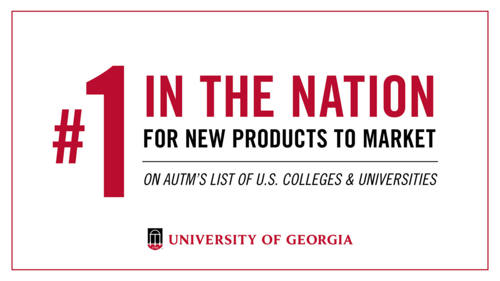 Graphic with University of Georgia logo and the text: #1 in the Nation for New Products to Market on AUTM's List of U.S. Colleges & Universities
