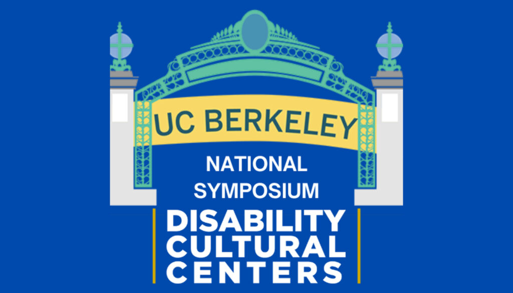Empowering Futures: A National Symposium at UC Berkeley on Supporting Students with Disabilities