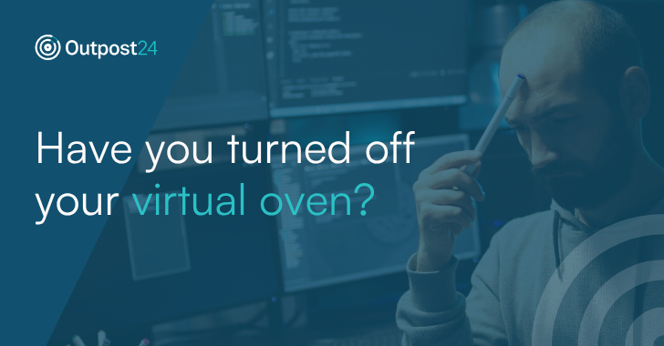 Is Your Virtual Oven Still Running?
