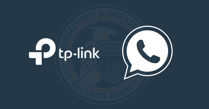 cisa-adds-tp-link-and-whatsapp-flaws-to-kev-catalog-amid-active-exploitation