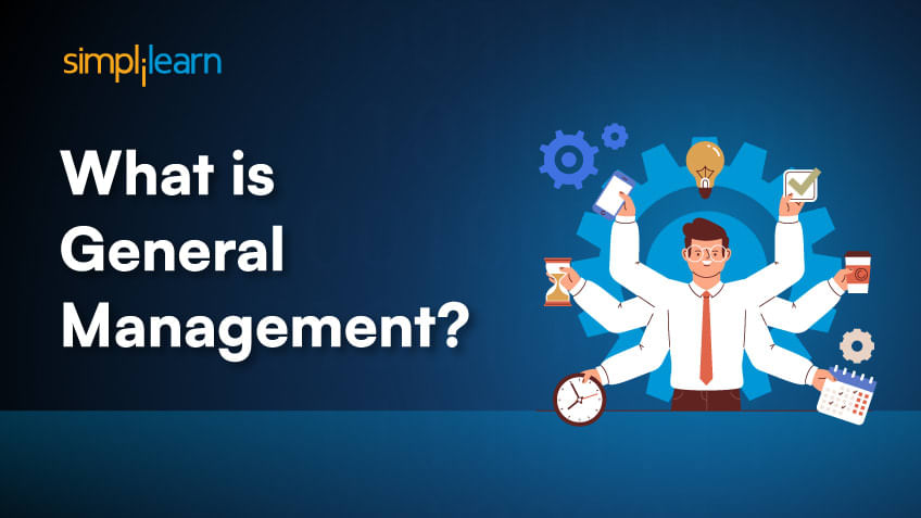 Understanding General Management: Key Roles, Duties, and Essential Skills